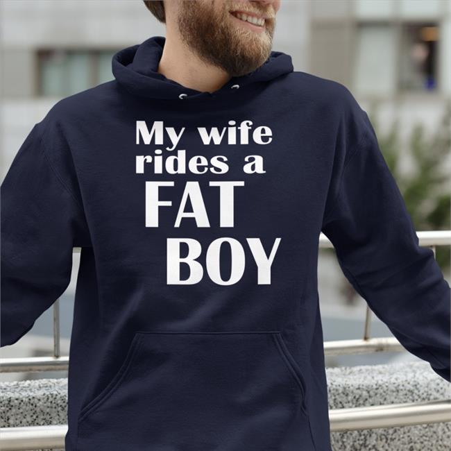 My Wife Rides A Fat Boy T-Shirts
