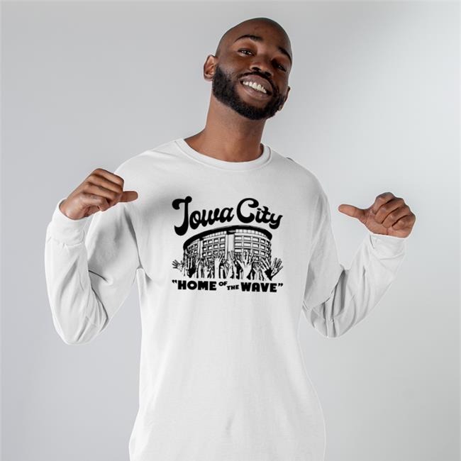 Iowa City Home Of The Wave Sweatshirt Charlie Hustle Merch Store