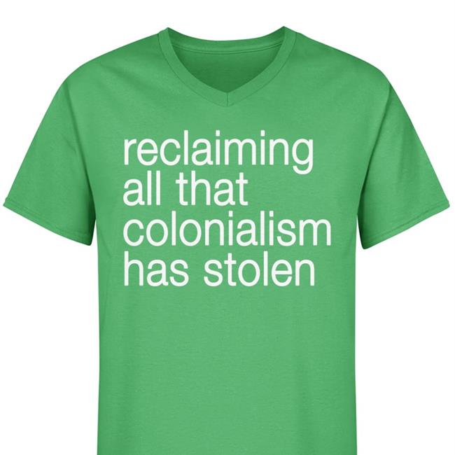Reclaiming All That Colonialism Stolen Hoodie