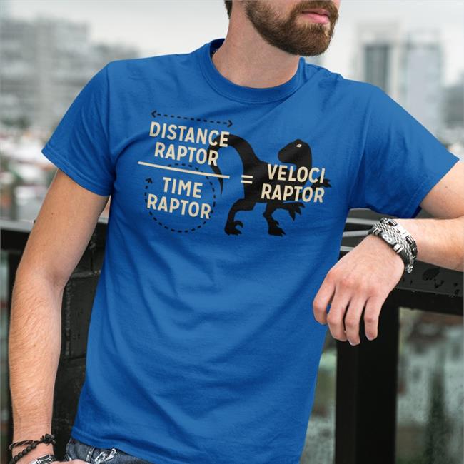 Snorgtees Merch Emily Lakdawalla Distance Raptor Time Raptor Veloci Raptor T Shirt