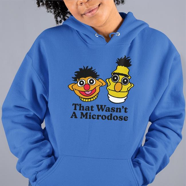 Shitheadsteve That Wasn't A Microdose T Shirt