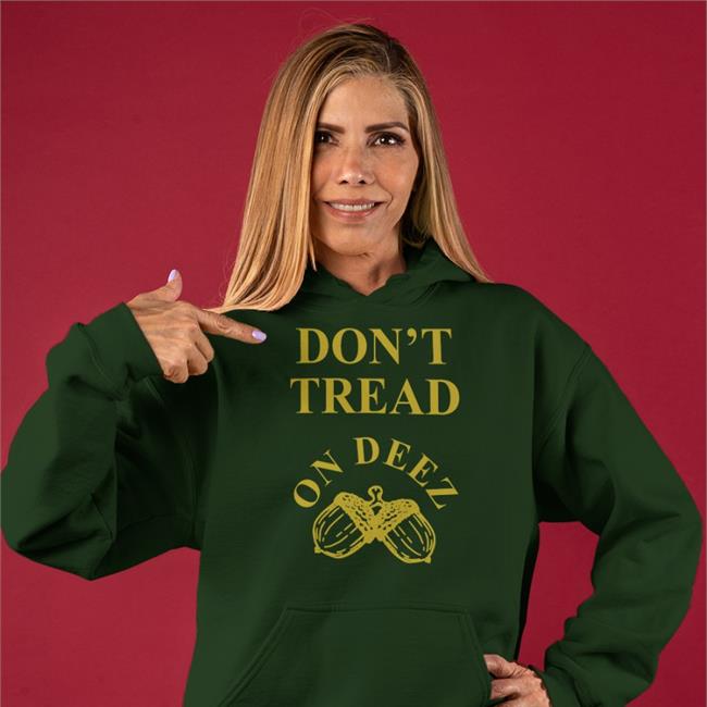 Don't Tread On Deez Hooded Sweatshirt Liberty Square