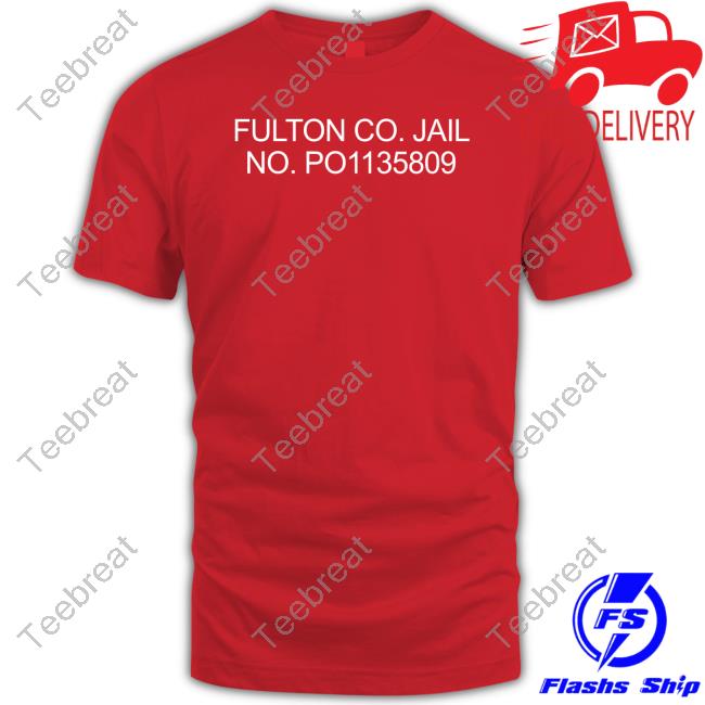 Official Trump Fulton Co Jail No Po1135809 T-Shirt