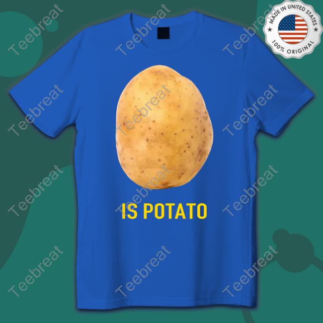 Is Potato Tee Shirt