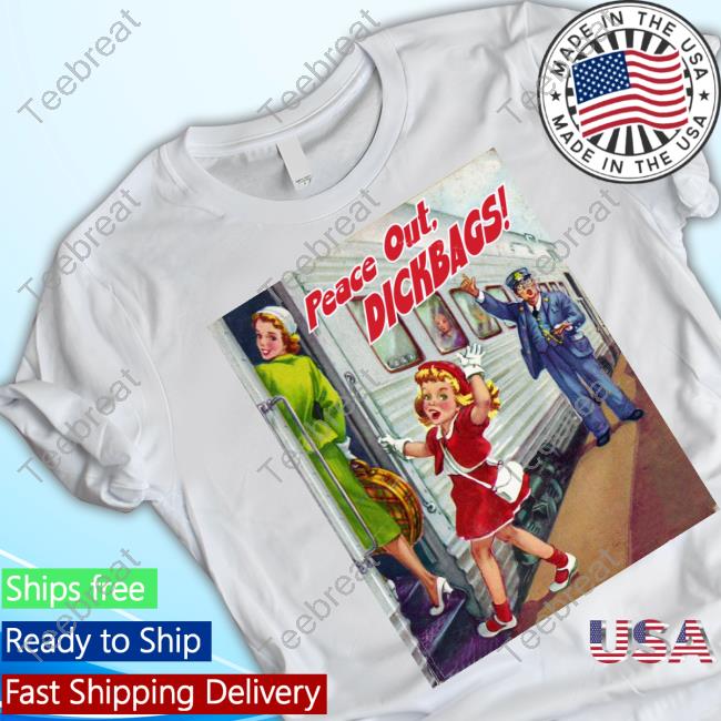 Peace Out Dickbags Long Sleeve T Shirt