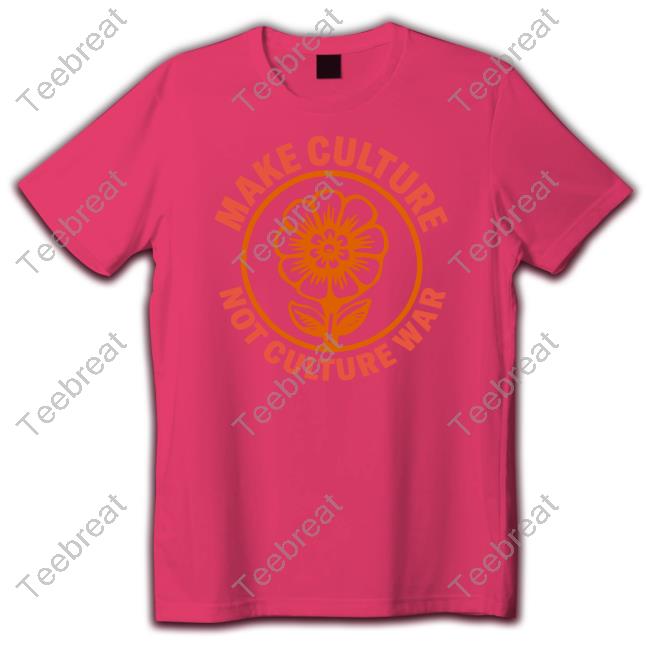 Make Culture Not Culture War Tee Shirt