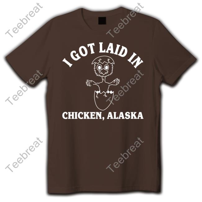 David Reamer I Got Laid In Chicken Alaska Shirt ANC Historian