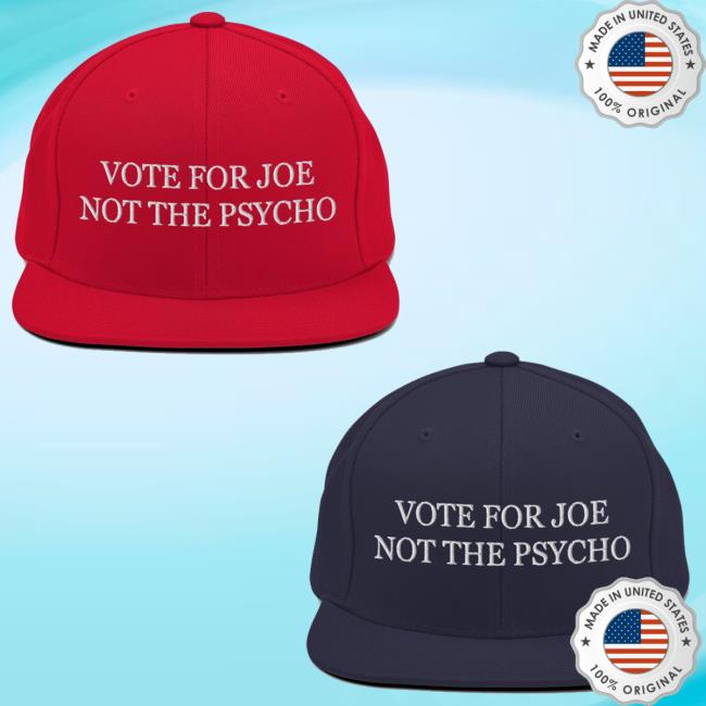 Vote For Joe, Not The Psycho Cap