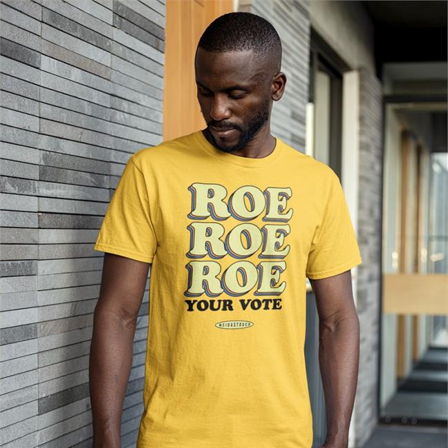 Roe Your Vote Tee