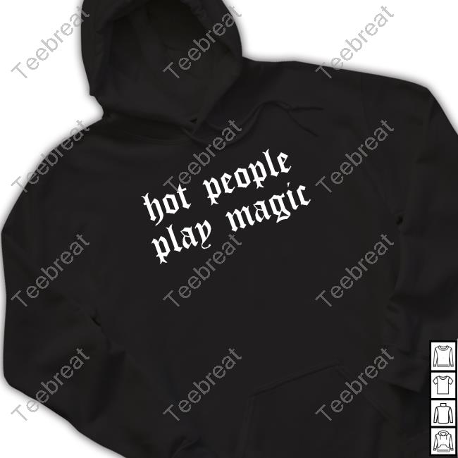 Hot People Play Magic Shirt