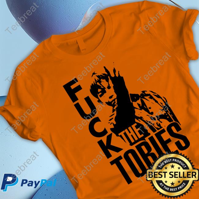 Official Fuck The Tories Shirt