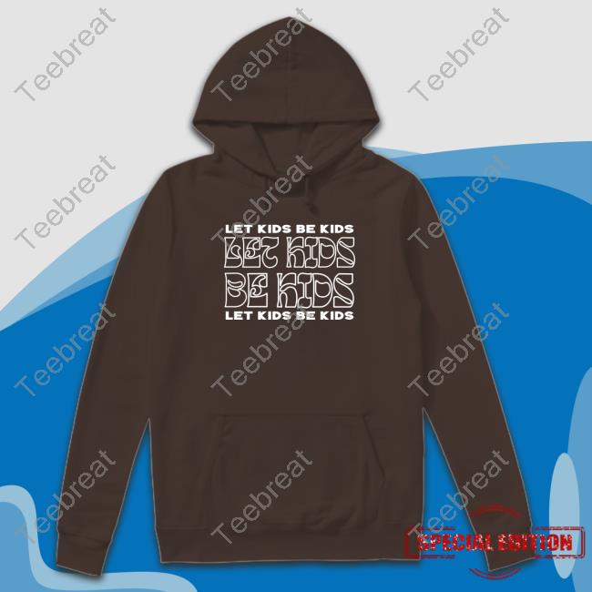 Let Kids Be Kids Shirt 2022 Againstgrmrs