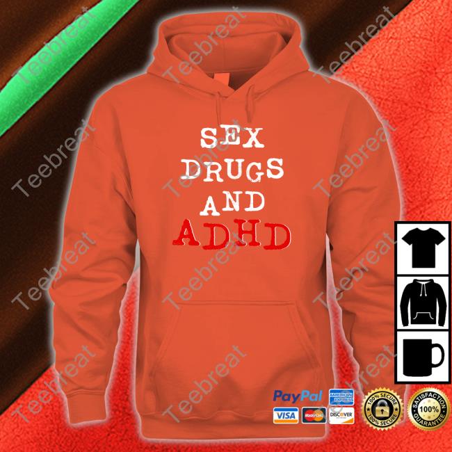Sex Drugs And Adhd Unisex T Shirt