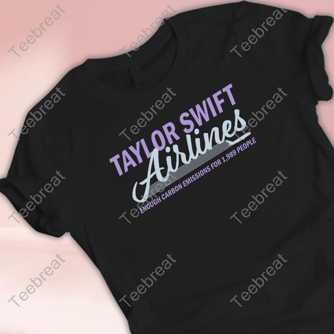Shitheadsteve Merch Taylor Swift Airlines Enough Carbon Emissions For 1,989 People Shirts