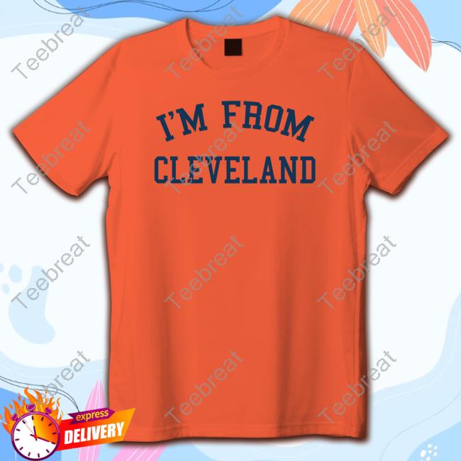 Official I'm From Cleveland Shirt