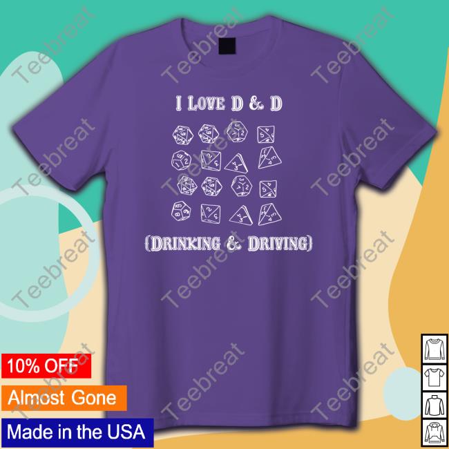 I Love D & D Drinking And Driving Shirt