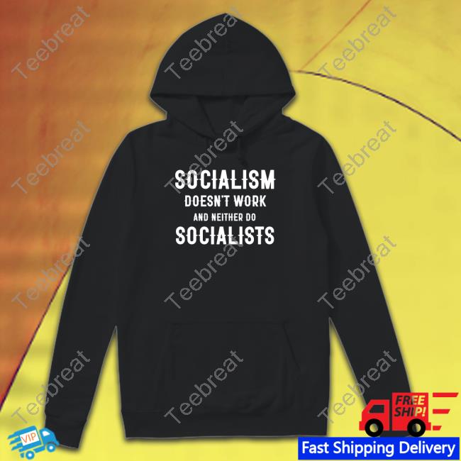 Socialism Doesn't Work And Neither Do Socialists Tee Shirt Clown World Merch