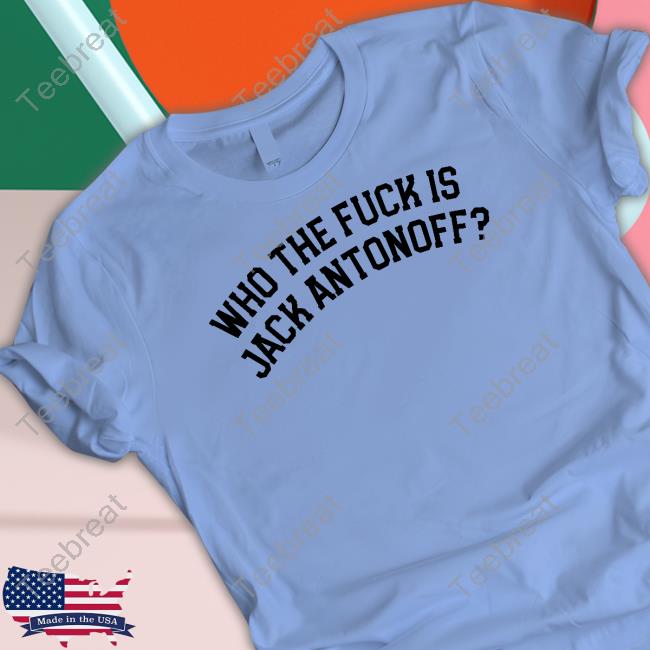 Lykkeandthecrew Who The Fuck Is Jack Antonoff Shirts