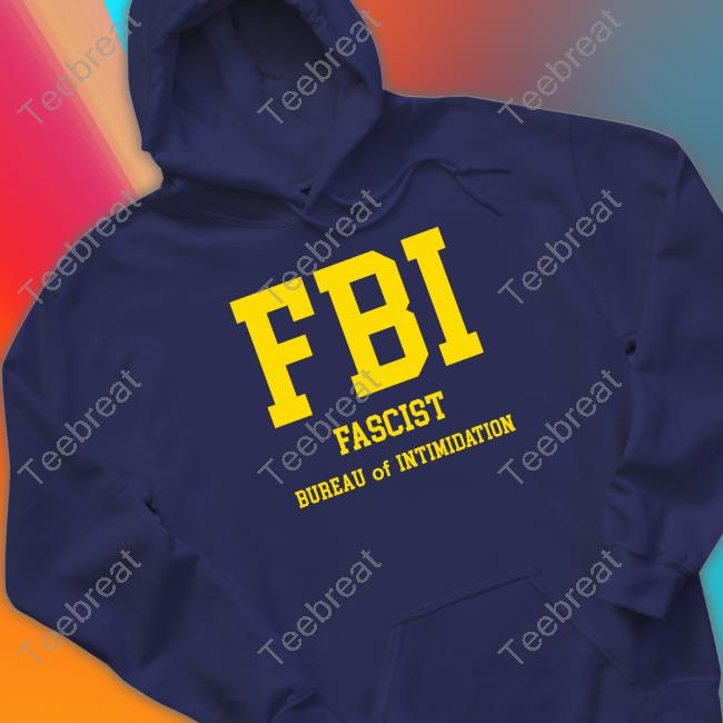 Fbi T-Shirt FBI Fascist Bureau Of Intimidation T Shirt