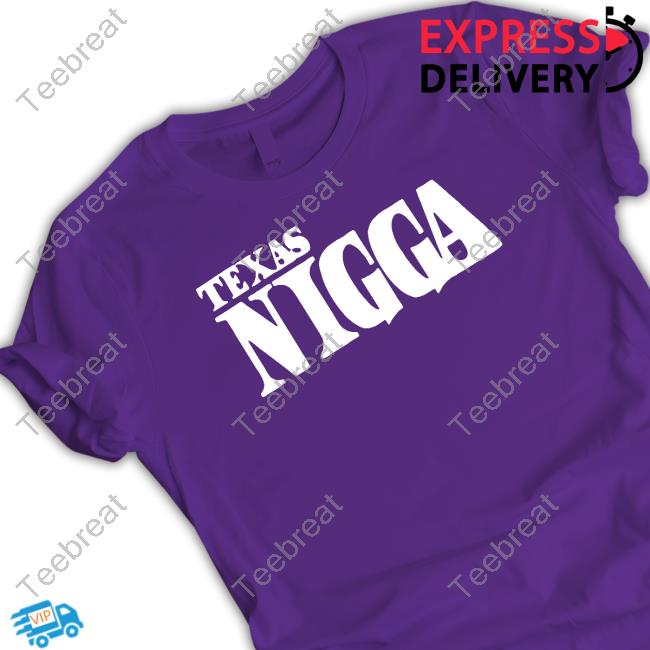 Texas Nigga Funny Tee