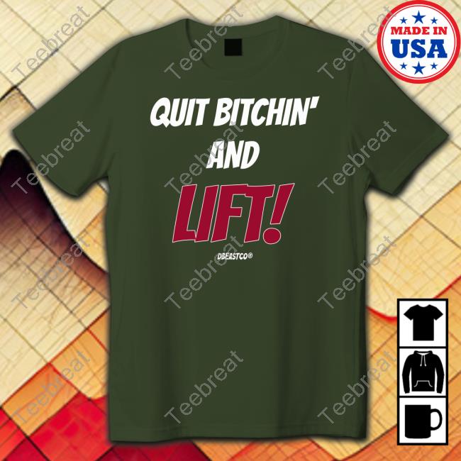 Quit Bitchin And Lift T-Shirt