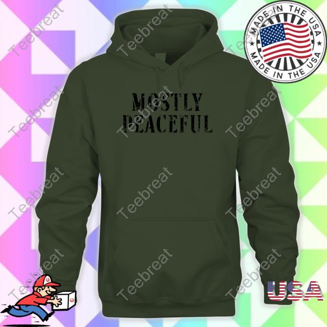 Mostly Peaceful Shirts