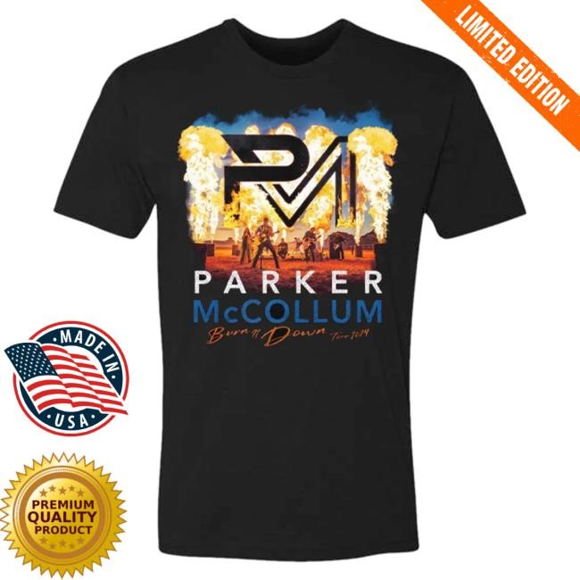 Official Parker Mccollum Merch Shop 2024 Burn It Down Tour Tee ParkerMccollum