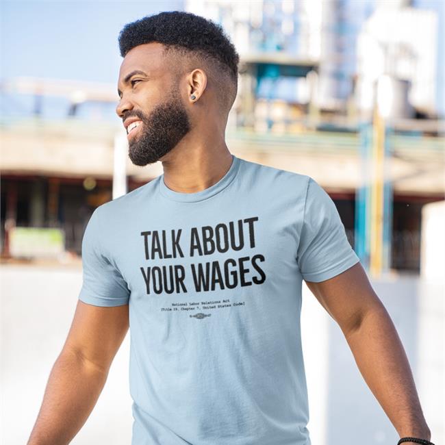Talk About Your Wages Shirts