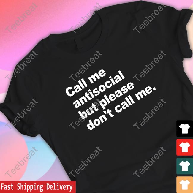 Introvert Problems Call Me Antisocial But Please Don't Call Me T-Shirt