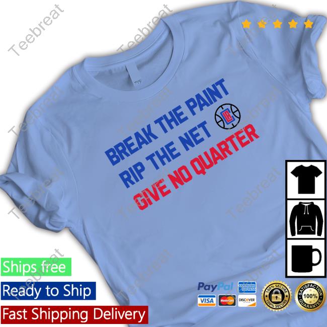 Break The Paint Rip The Net Co Give No Quarter T-Shirt Official Tomer Azarly Los Angeles Clippers Break The Paint Rip The Net Co Give No Quarter T-Shirt