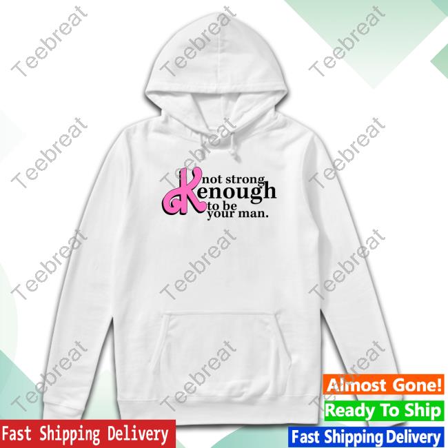 Official Not Strong Kenough To Be Your Man T-Shirt
