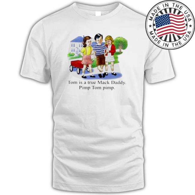 Tom Is A True Mack Daddy Pimp Tom Pimp Long Sleeve Shirt
