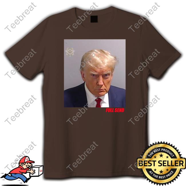 Official Full Send Merch Trump Mugshot Shirt