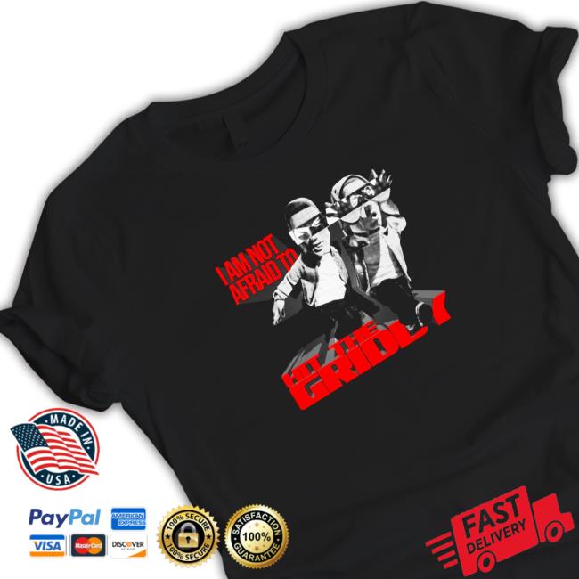 Official I Am Not Afraid To Hit The Griddy Shirt
