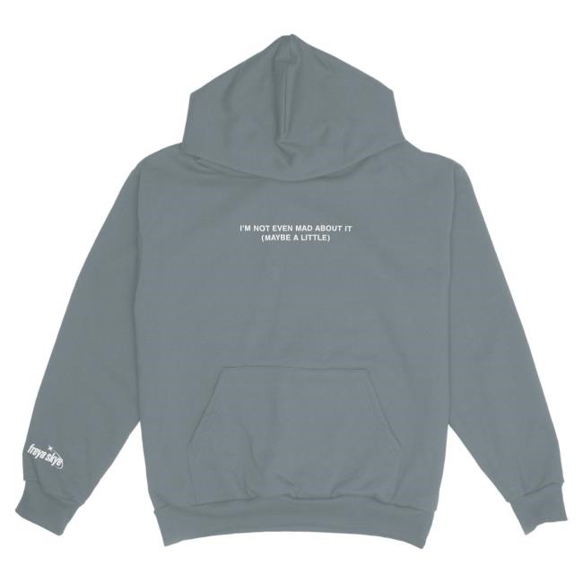 Official Freya Skye Merch Not Even Mad About It Hoody