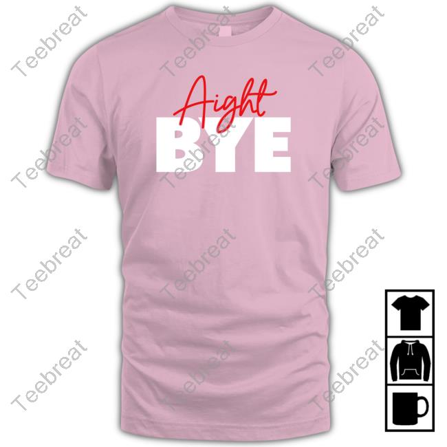 Kimmy’s Kreations Aight Bye Shirt
