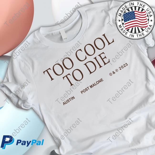 Post Malone Merchandise Too Cool To Die Shirts