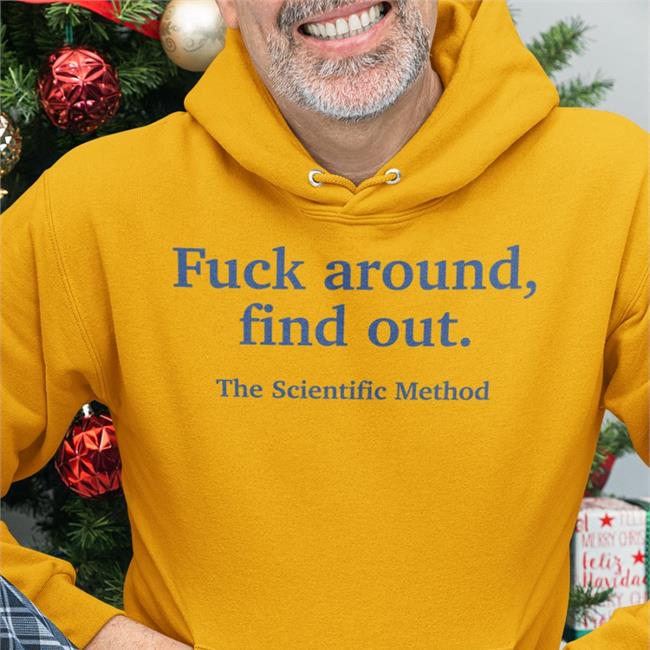 Fuck Around Find Out The Scientific Method Shirt Fuck Around Find Out The Scientific Method Shirt White