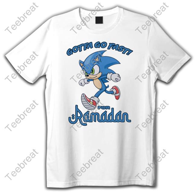 Shirts That Go Hard Merch Gotta Go Fast For Ramadan Shirts Thegoodshirts