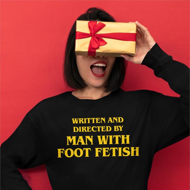 Good Shirts Written And Directed By Man With Foot Fetish Long Sleeve The Good Shirts Merch