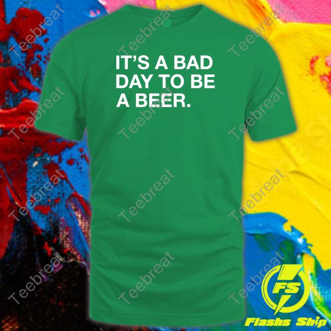 Official It's A Bad Day To Be A Beer Long Sleeve Tee Shirt