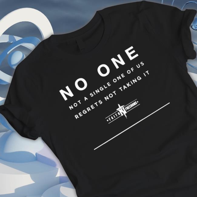 Official No One Not A Single One Of Us Regrets Not Taking It Long Sleeve Shirt
