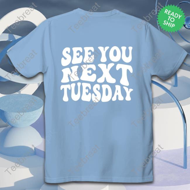 Official See You Next Tuesday Tee Shirt
