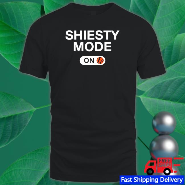 Official Cincinnati Bengals Shiesty Mode Is On Shirt 2022