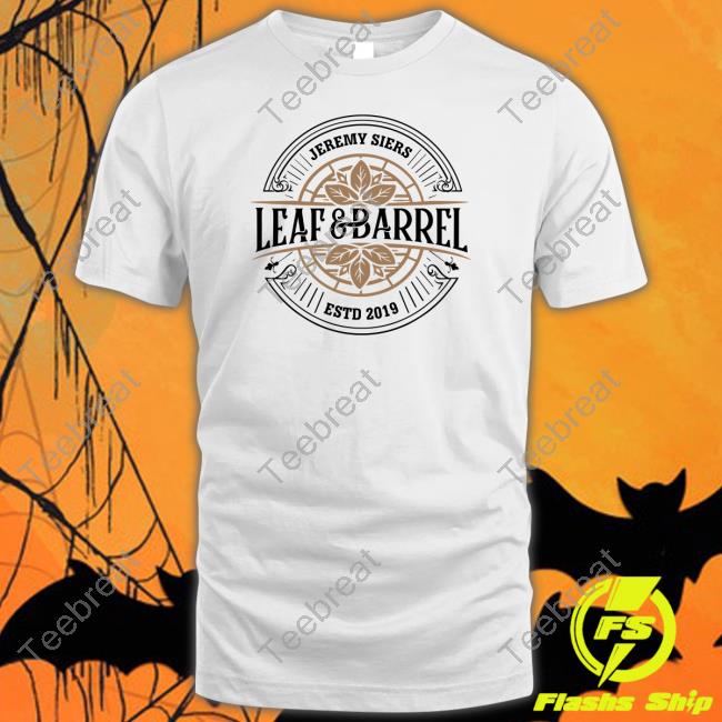 Jeremy Siers Leaf And Barrel 2.0 Shirts