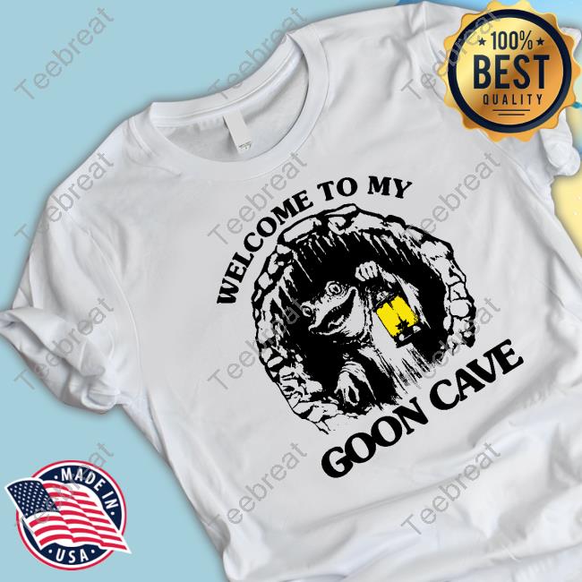 Welcome To My Goon Cave Tee Shirt The Good Shirts Merch
