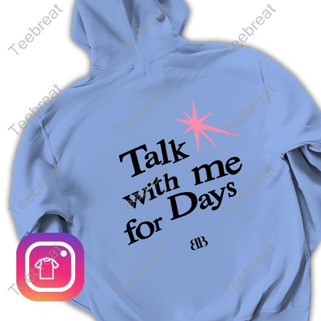 Talk With Me For Days T Shirt Talk With Me For Days Shirts