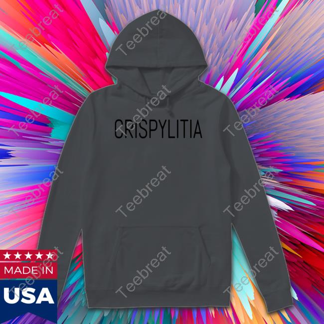 Crispylitia Hoodie Crispylitia Hooded Sweatshirt