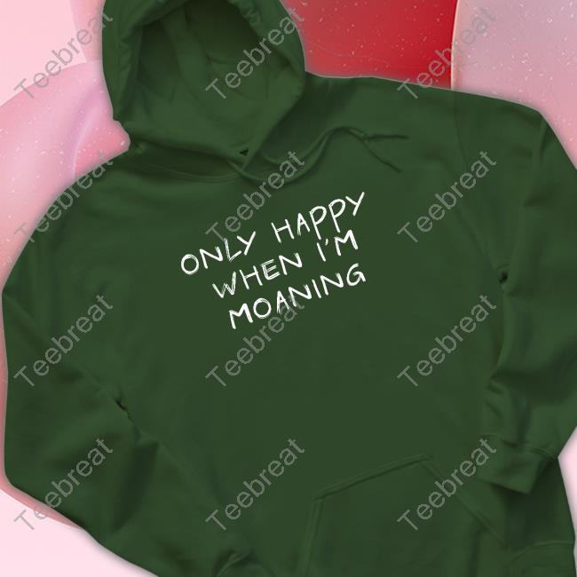 Only Happy When I'm Moaning T-Shirt