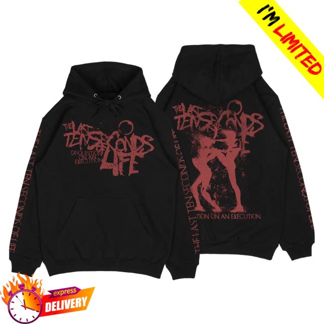 Official The Last Ten Seconds Of Life Rising Merch The Last Ten Seconds Of Life - Disquition On An Execution Hoodies Risingmerch